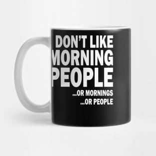 i don't like moring people or mornings or people Mug